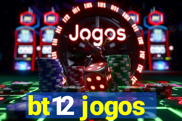 bt12 jogos